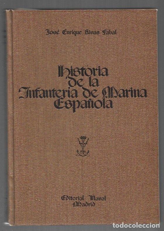 Livres: HISTORIA DE LA INFANTERIA DE MARINA ESPA&Ntilde;OLA - RIVAS FABAL, JOSE ENRIQUE