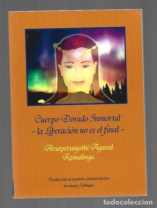 Livros em segunda m&atilde;o: CUERPO DORADO INMORTAL. LA LIBERACION NO ES EL FINAL - RAMALINGA, ARUTPERUNJOTHI AGAVAL