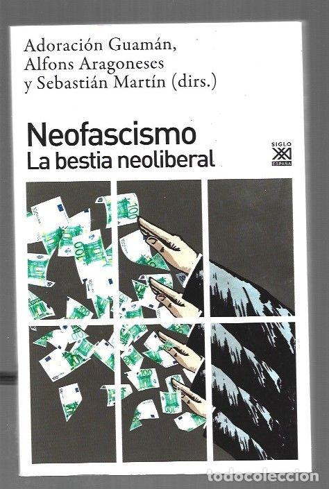 Livros em segunda m&atilde;o: NEOFASCISMO. LA BESTIA NEOLIBERAL - GUAMAN, ADORACION / ALFONS ARAGONESES / SEBASTIAN MARTIN (DIRECT
