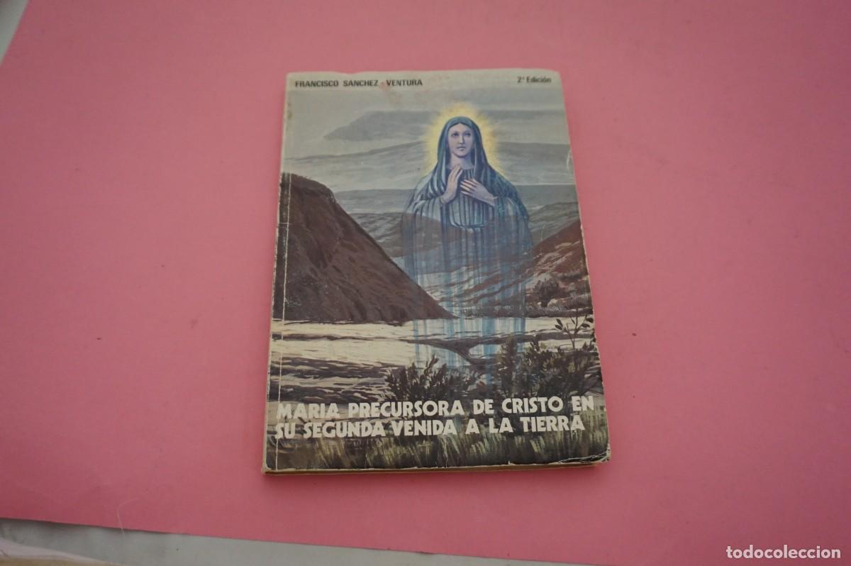 Libros: 9C/ MARIA - PRECURSORA DE CRISTO EN SU SEGUNDA VENIDA A LA TIERRA - FRANCISCO SANCHEZ - ED. CIRCULO