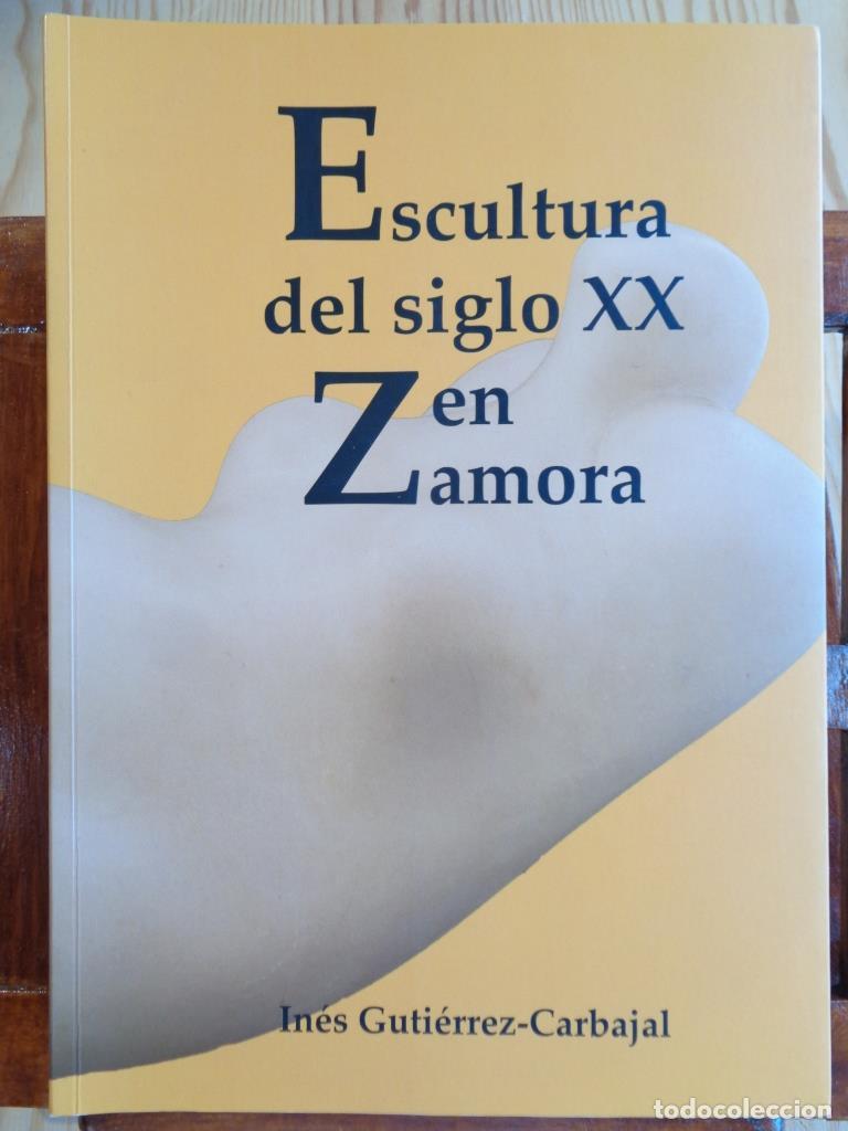 Libros: ESCULTURA DEL SIGLO XX EN ZAMORA - IN&Eacute;S GUTI&Eacute;RREZ-CARBAJAL