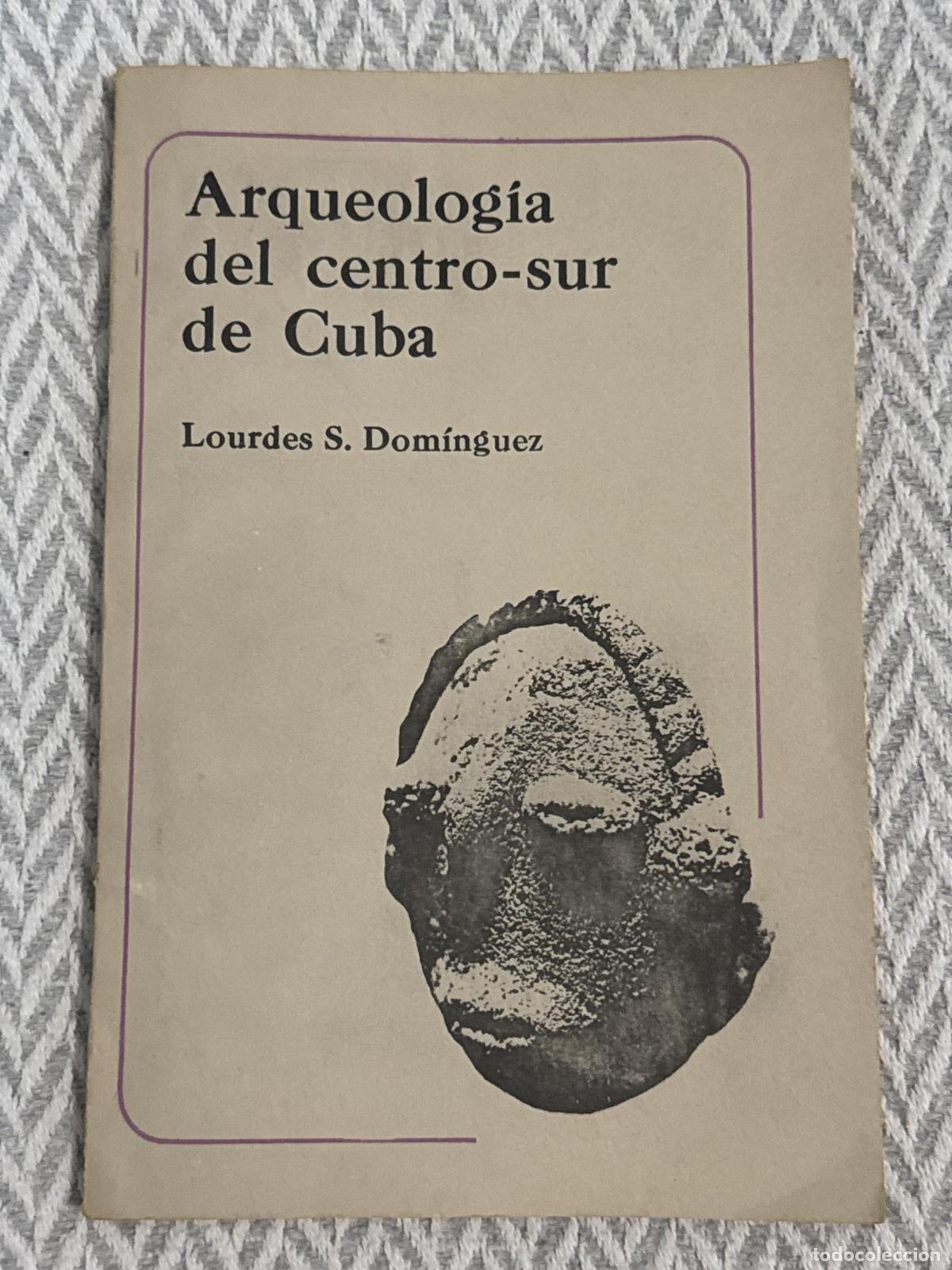 Libros: Arqueolog&iacute;a del centro-sur de Cuba - Lourdes S. Dom&iacute;nguez