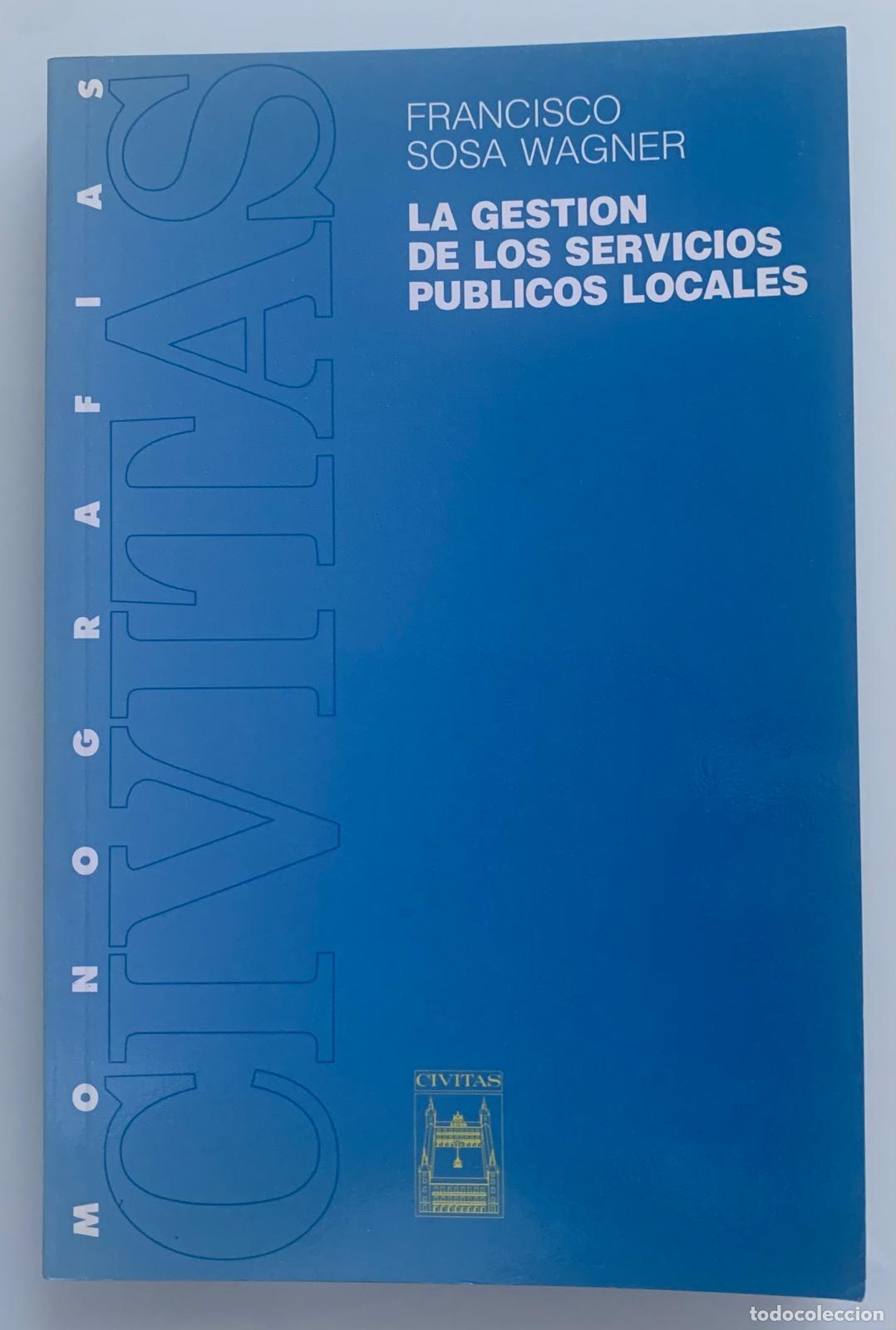 B&uuml;cher: LA GESTI&Oacute;N DE LOS SERVICIOS P&Uacute;BLICOS LOCALES - Francisco Sosa Wagner
