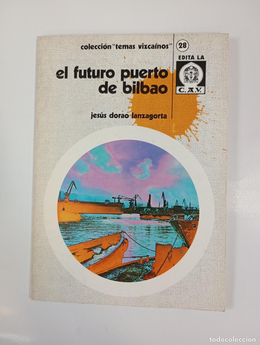 Livros em segunda m&atilde;o: El futuro puerto de Bilbao. Colecci&oacute;n Temas Vizca&iacute;nos, n&ordm; 28. - Jes&uacute;s Dorao Lanzagorta. TDK994