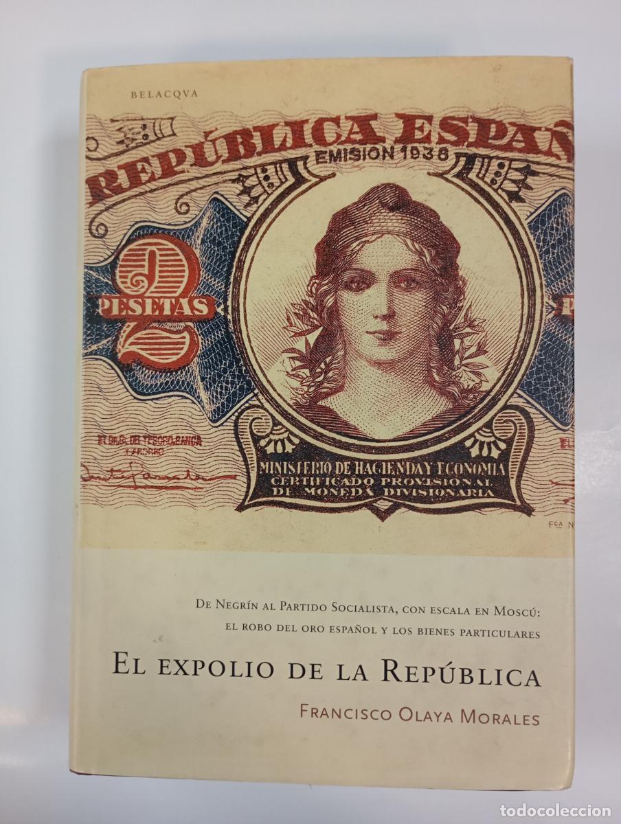 Libri di seconda mano: El expolio de la Rep&uacute;blica. - Francisco Olaya Morales. TDK994