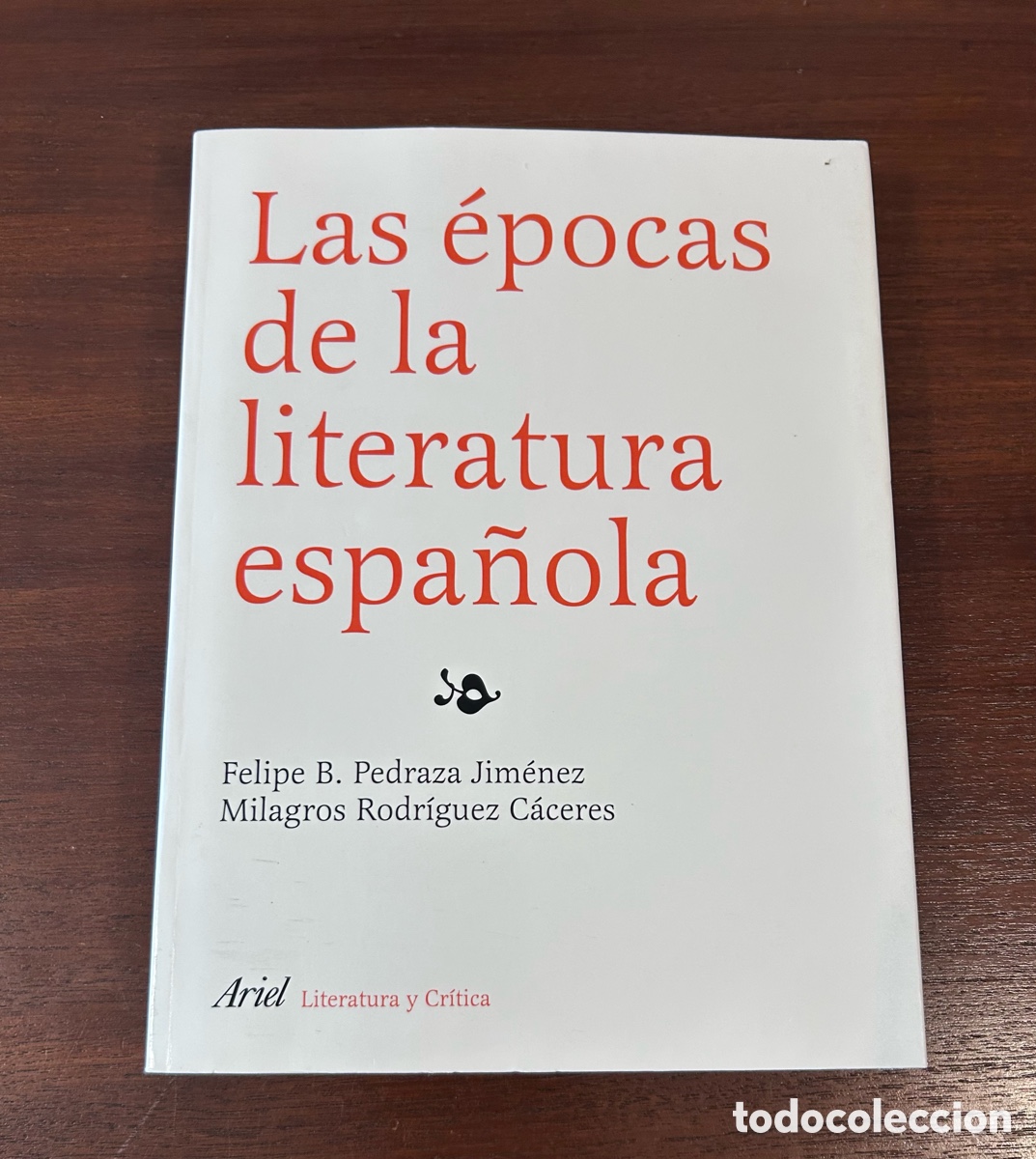 Libros: LAS &Eacute;POCAS DE LA LITERATURA ESPA&Ntilde;OLA. FELIPE B. PEDRAZA JIM&Eacute;NEZ. MILAGROS RODR&Iacute;GUEZ C&Aacute;CERES. ARIEL