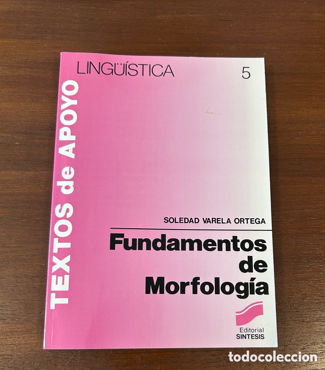 Libros: FUNDAMENTOS DE MORFOLOG&Iacute;A. SOLEDAD VARELA ORTEGA. EDITORIAL S&Iacute;NTESIS