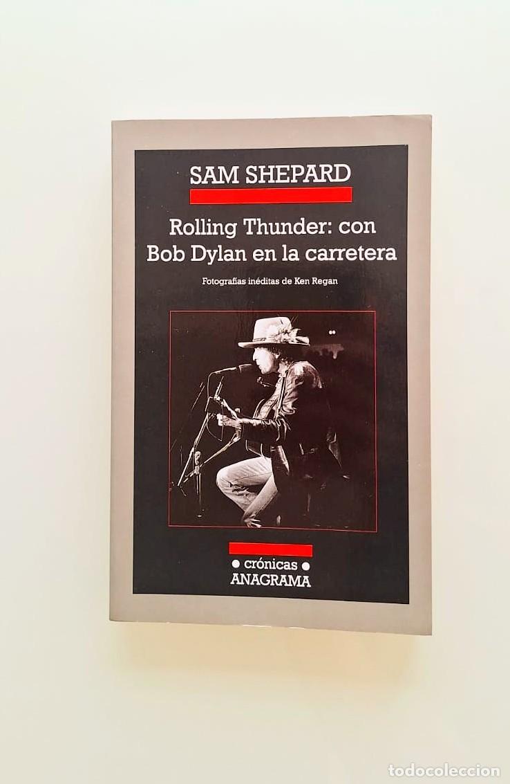 Libros: Rolling Thunder, con Bob Dylan en n la carretera, Sam Shepard, Anagrama, Cronicas - Foto 1