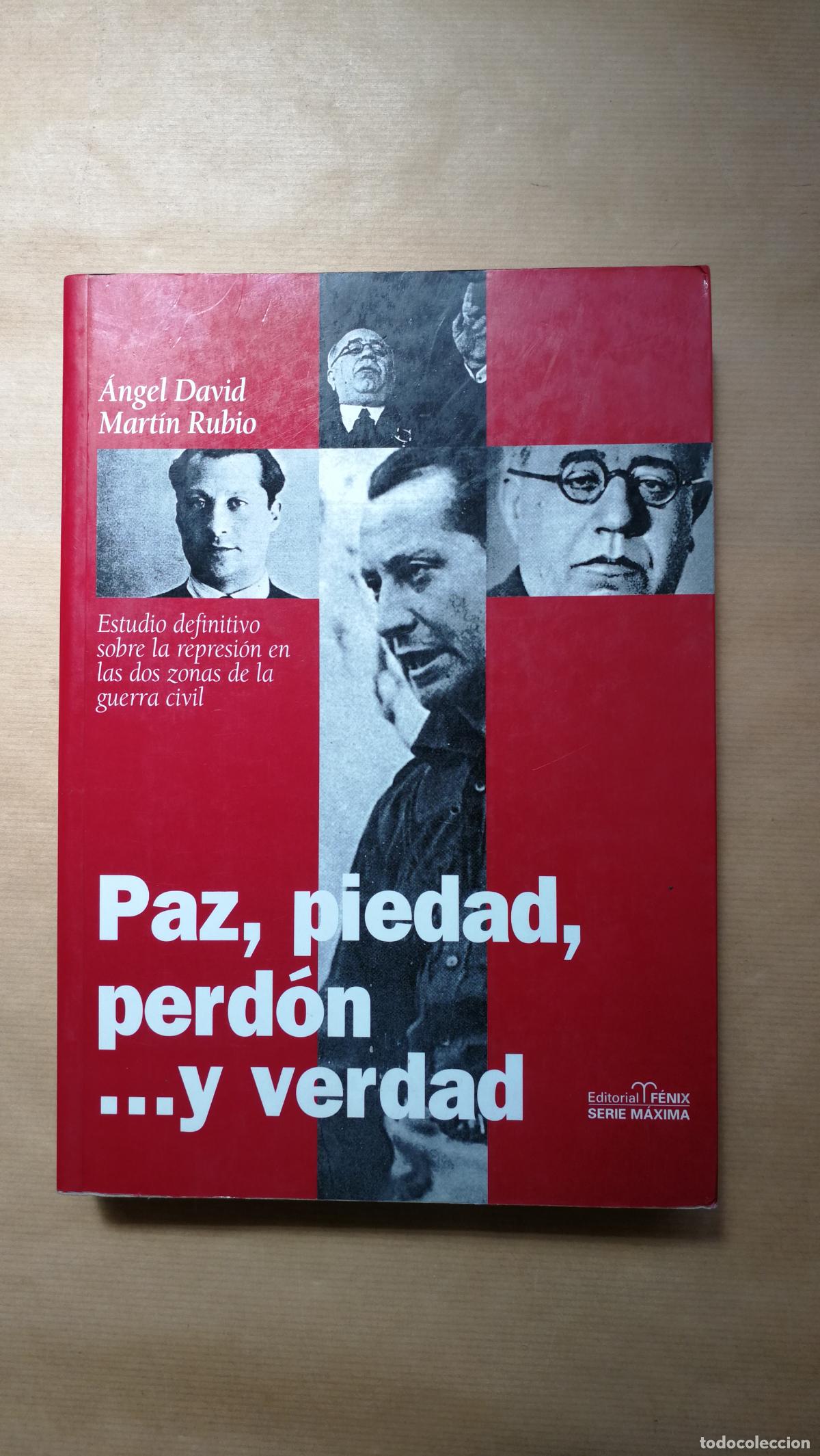 Libros: &rdquo;Paz, piedad, perd&oacute;n y verdad la represi&oacute;n en la guerra civil, una s&iacute;ntesis definitiva.&rdquo; - &rdquo;Mart&iacute;n R