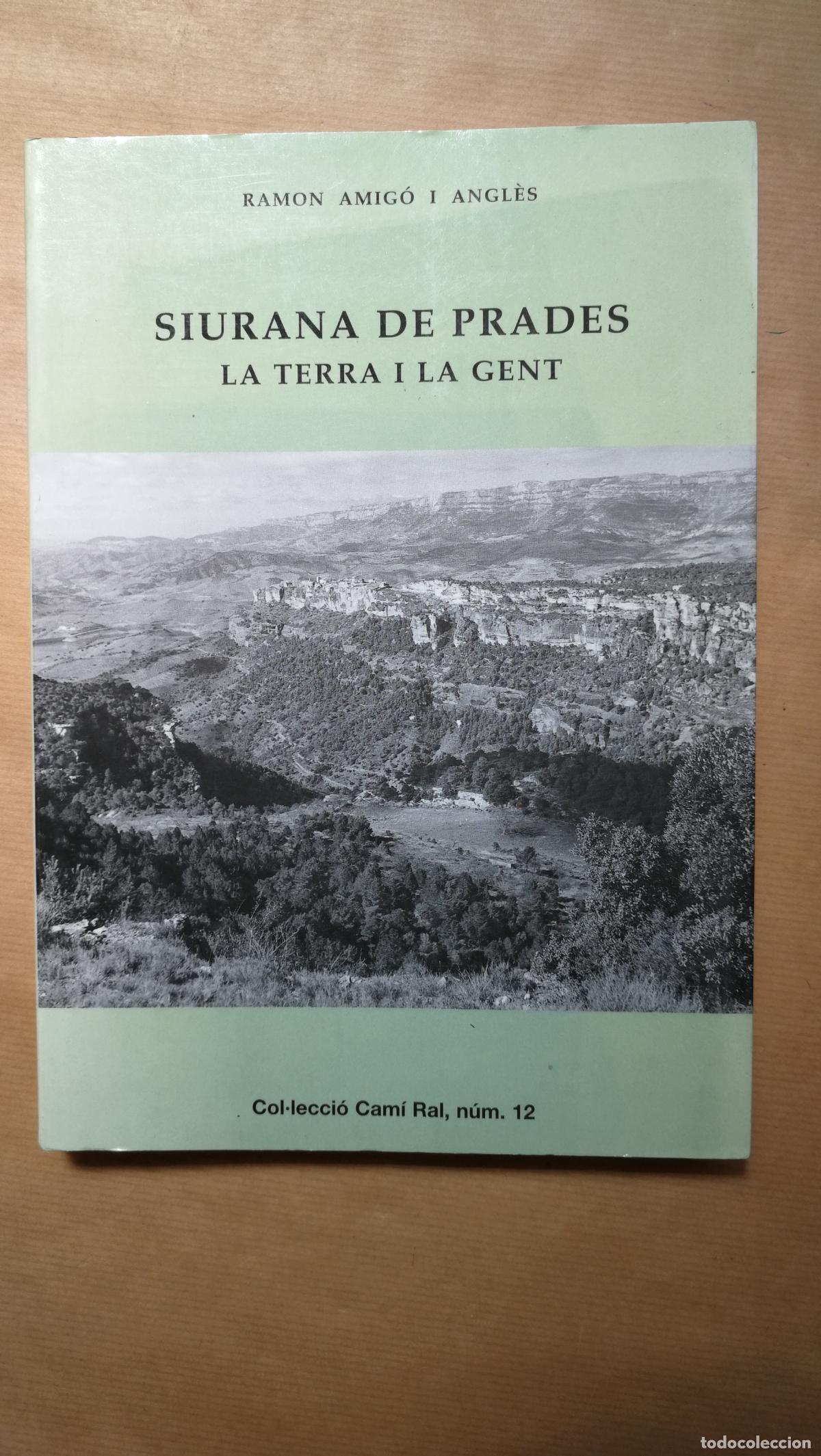 Libros: SIURANA DE PRADES: LA TERRA I LA GENT. - &rdquo;AMIG&Oacute; I ANGL&Egrave;S, RAMON.&rdquo;