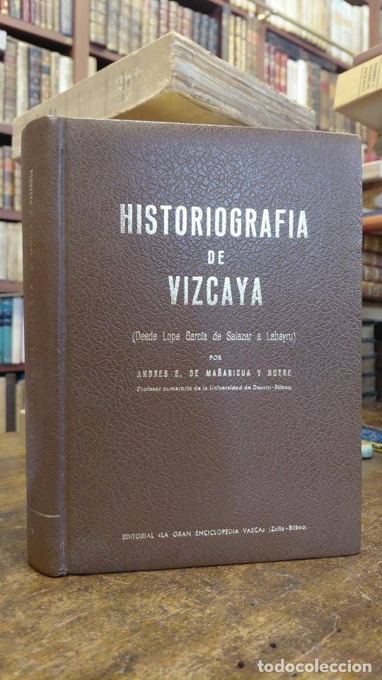 Libros: HISTORIOGRAFIA DE VIZCAYA. Desde Lope Garc&iacute;a de Salazar a Labayru. - MA&Ntilde;ARICUA Y NEURE, Andr&eacute;s E.