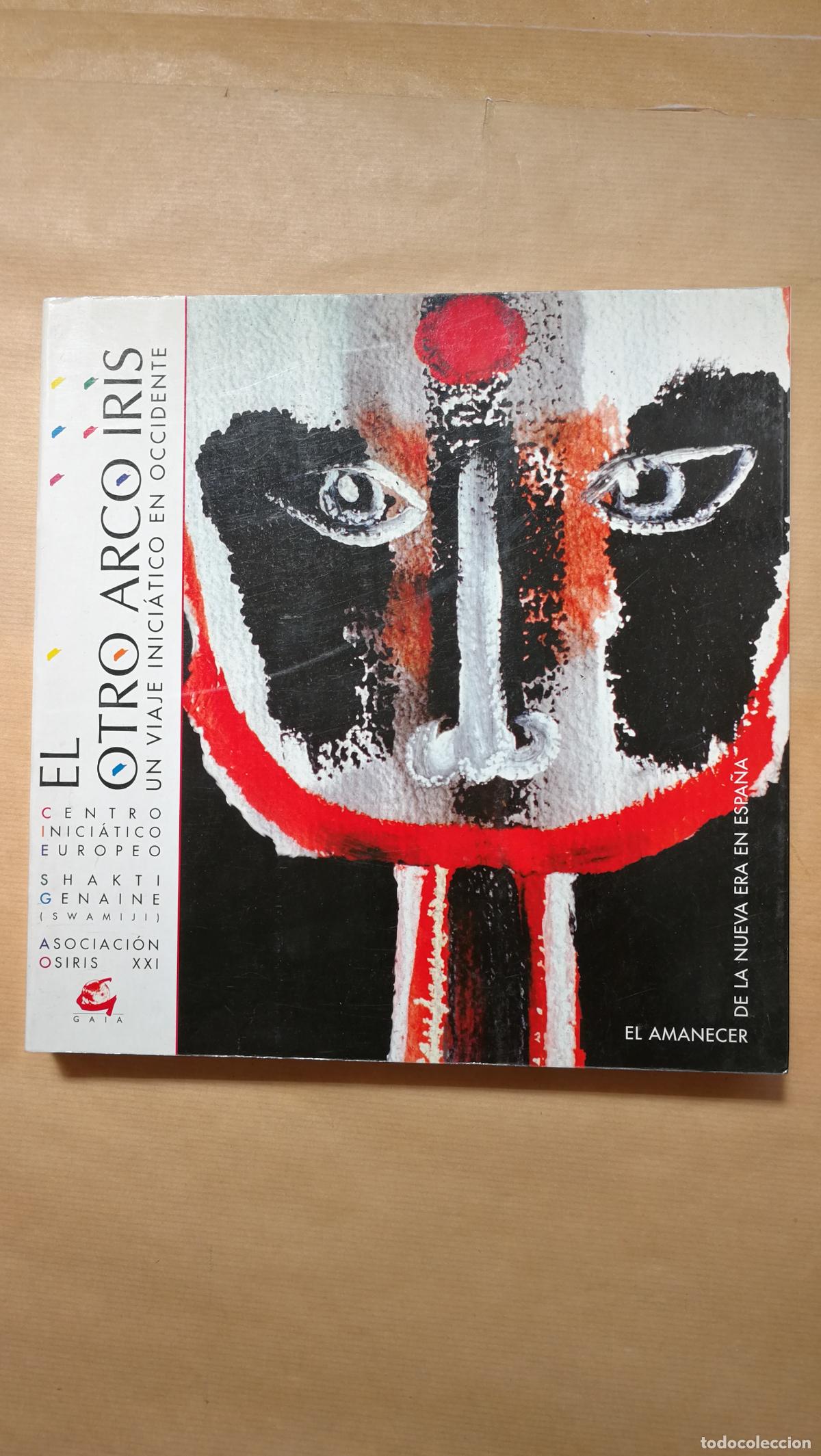 Libros: &rdquo;EL OTRO ARCO IRIS, UN VIAJE INICI&Aacute;TICO EN OCCIDENTE .&rdquo; - SHAKTI GENAINE y Asociaci&oacute;n Osiris XXI