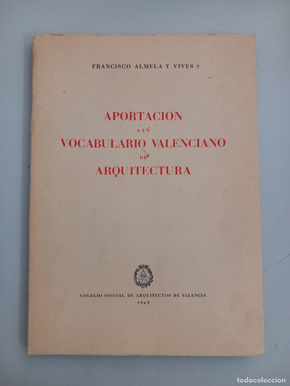 Libros: Aportaci&oacute;n a un vocabulario valenciano de arquitectura. - ALMELA Y VIVES, Francisco: