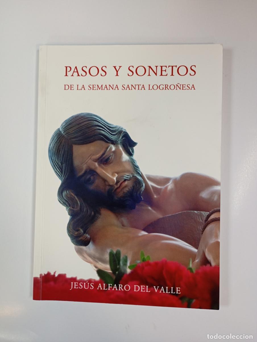 Libros: PASOS Y SONETOS DE LA SEMANA SANTA LOGRO&Ntilde;ESA. - - Jes&uacute;s Alfaro del Valle. TDK994