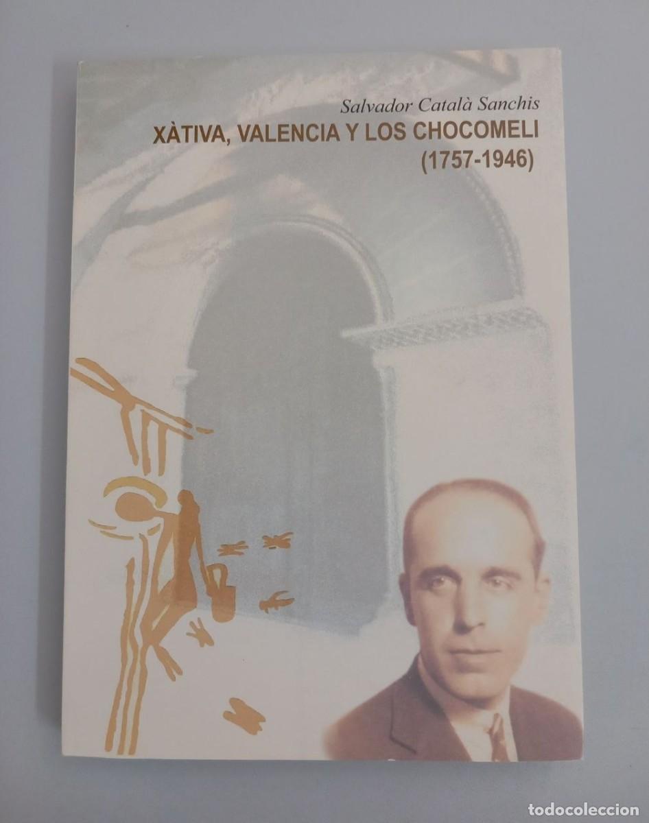 Livros em segunda m&atilde;o: X&agrave;tiva, Valencia y los Chocomeli (1757-1946). - CATAL&Agrave; I SANCHIS, Salvador:
