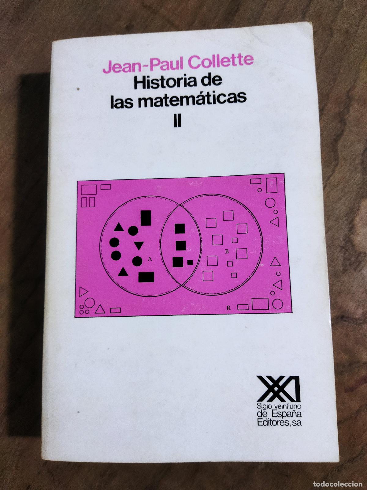 Libros: HISTORIA DE LAS MATEMATICAS II - COLLETTE, JEAN-PAUL