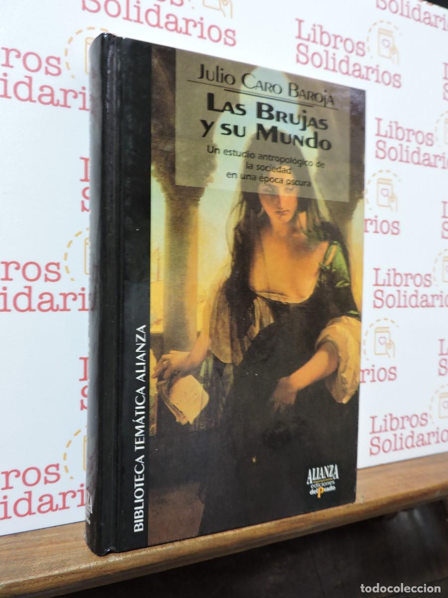 Libros: Las brujas y su mundo. CARO BAROJA, Julio. Ed. Alianza. Madrid, 1993