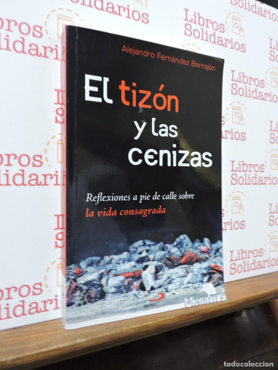Libros: El tiz&oacute;n y la ceniza. FERN&Aacute;NDEZ BARRAJ&Oacute;N, Alejandro. Ed. San Pablo. Madrid, 2021