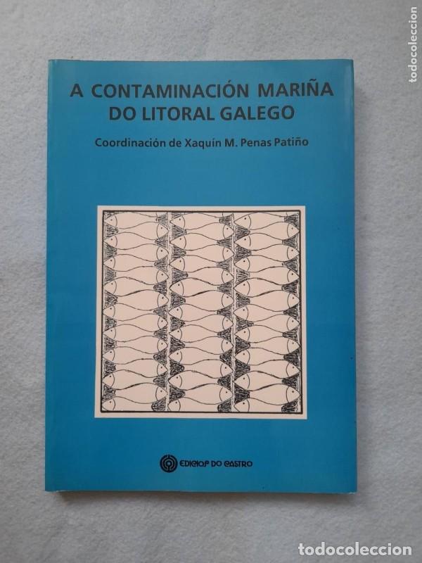 Libros: Contaminaci&oacute;n Mari&ntilde;a Do Literal Galego, a - Xornadas de Medio Mari&ntilde;o e Acuicultura - Edici&oacute;s Do Cast