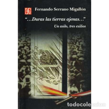 Livros em segunda m&atilde;o: ...Duras las tierras ajenas... Un asilo, tres exilios - Serrano Migall&oacute;n, Fernando