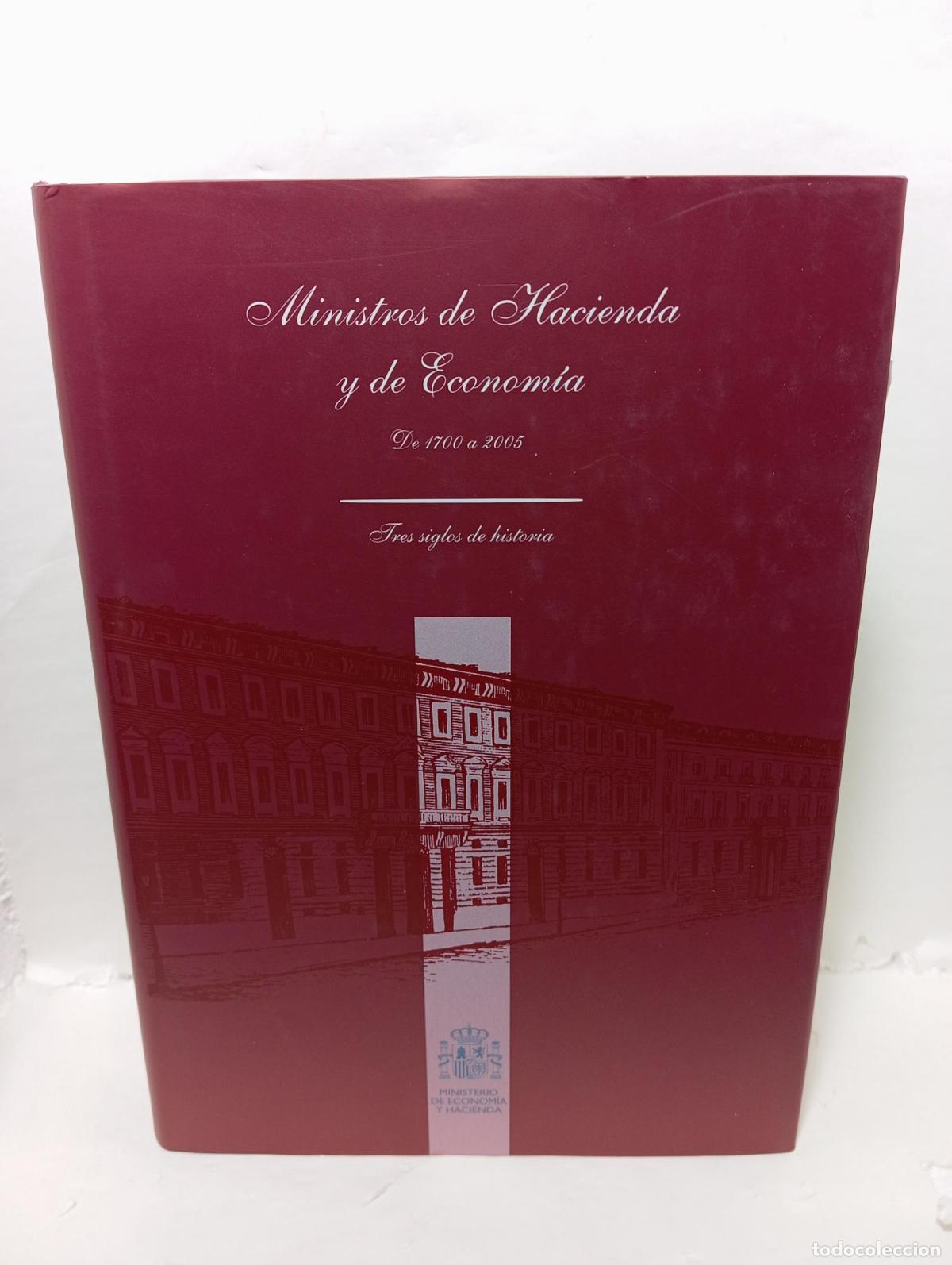 books: MINISTROS DE HACIENDA Y DE ECONOM&Iacute;A. De 1700 a 2005. Tres siglos de historia -