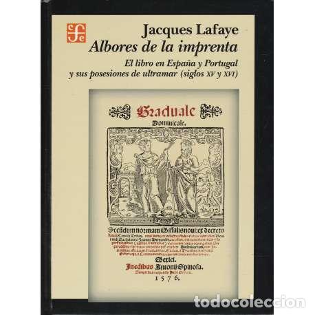B&uuml;cher: Albores de la imprenta. El libro en Espa&ntilde;a y Portugal y sus poseciones de ... - Lafaye, Jacques