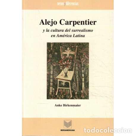 Livres: Alejo Carpentier y la cultura del surrealismo en Am&eacute;rica Latina - Birkenmaier, Anke