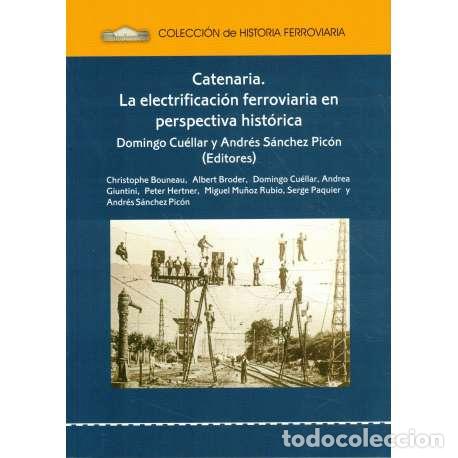 books: Catenaria. La electrificaci&oacute;n ferroviaria en perspectiva hist&oacute;rica - Bouneau/ Broder/ Cu&eacute;llar/ Giunt