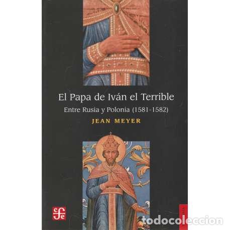 books: El Papa de Iv&aacute;n el Terrible. Entre Rusia y Polonia (1581-1582) - Meyer, Jean