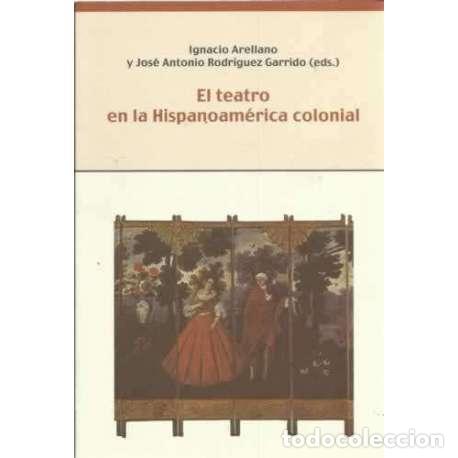 books: El teatro en la Hispanoam&eacute;rica colonial - Arellano, Ignacio/ Rodr&iacute;guez Garrido, Jos&eacute; Antoni