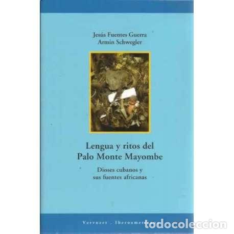 B&uuml;cher: Lengua y ritos del Palo Monte Mayombre. Dioses cubanos y sus fuentes africanas - Fuentes Guerra, Jes