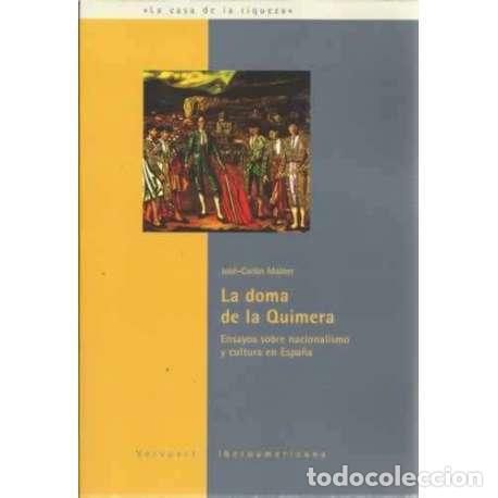 Livres: La doma de la Quimera. Ensayos sobre nacionalismo y cultura en Espa&ntilde;a - Mainer Baqu&eacute;, Jos&eacute; Carlos