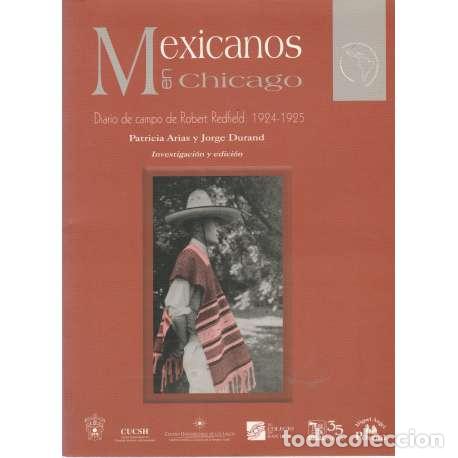 Livres: Mexicanos en Chicago. Diario de campo de Robert Redfield. 1924-1925 - Arias, Patricia / Durand, Jorg