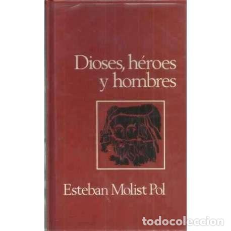 books: DIOSES, H&Eacute;ROES Y HOMBRES. Una enciclopedia de la Mitolog&iacute;a - Molist Pol, Esteban