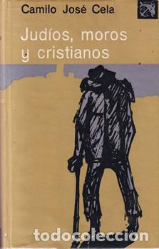 books: Jud&iacute;os, moros y cristianos - Camilo J. Cela