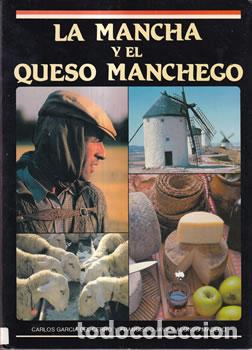 books: La Mancha y el queso manchego - Carlos Garc&iacute;a del Cerro / Francisco Javier Alonso Madero