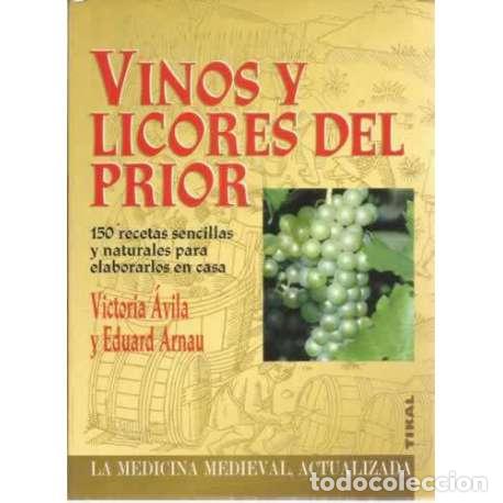 B&uuml;cher: Vinos y licores del Prior. 150 recetas sencillas y naturales para elaborar en casa - Victoria &Aacute;vila