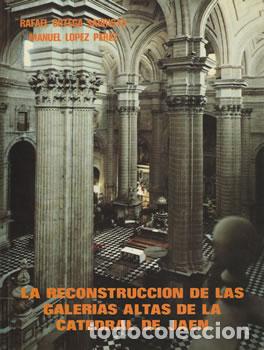 books: La reconstrucci&oacute;n de las galer&iacute;as altas de la Catedral de Ja&eacute;n - Rafael Ortega Sagrista / Manuel L&oacute;p