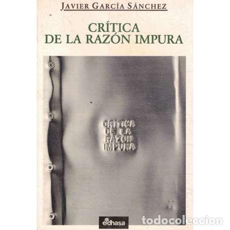 B&uuml;cher: Cr&iacute;tica de la raz&oacute;n impura - Garc&iacute;a S&aacute;nchez, Javier