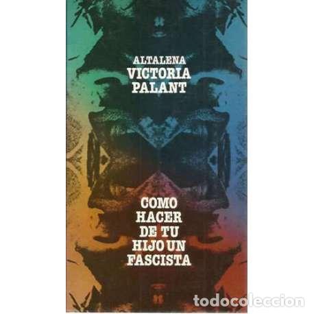 books: Como hacer de tu hijo un fascista - Palant, Victoria