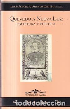 books: Quevedo a Nueva Luz: Escritura y pol&iacute;tica - L&iacute;a Schwartz / Antonio Carreira (Coords.)