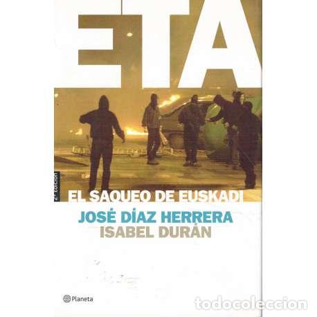Livres: ETA. El saqueo de Euskadi - Jos&eacute; D&iacute;az Herrera / Isabel Dur&aacute;n