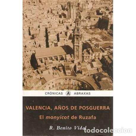 Libros: Valencia, a&ntilde;os de posguerra. El monyicot de Ruzafa - R. Benito Vidal