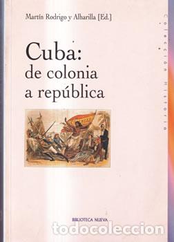 B&uuml;cher: Cuba: de colonia a rep&uacute;blica - Mart&iacute;n Rodrigo y Alharilla (Ed.)