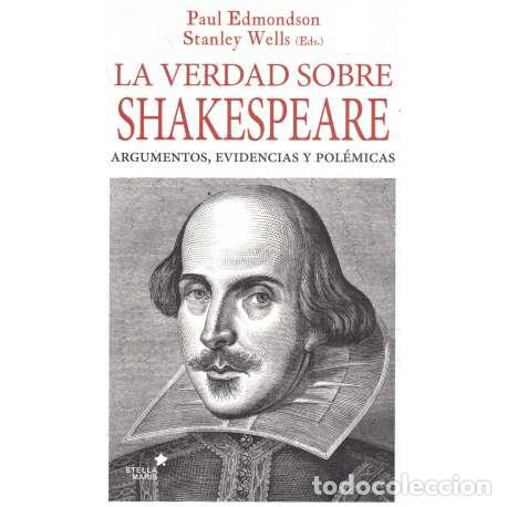 B&uuml;cher: La verdad sobre Shakespeare. Argumentos, evidencias y pol&eacute;micas - Paul Edmondson y Stanley Wells (Ed