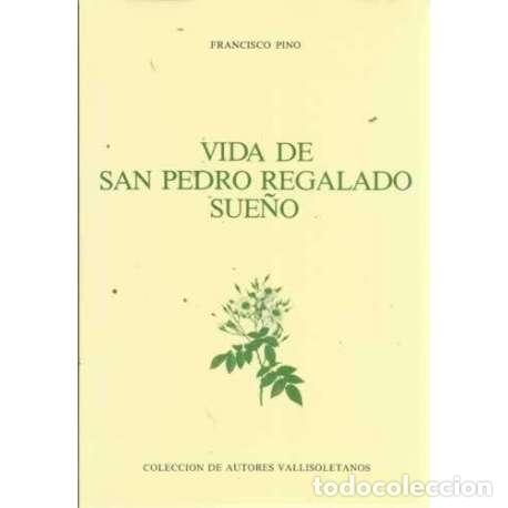 Libros: VIDA DE SAN PEDRO REGALADO, SUE&Ntilde;O - Pino, Francisco