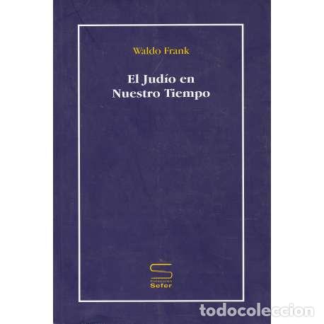 Libros: El jud&iacute;o en nuestro tiempo - Frank, Waldo - Foto 1