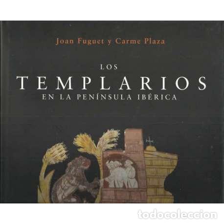Libri di seconda mano: Los templarios en la Pen&iacute;nsula Ib&eacute;rica - Joan Fuguet / Carme Plaza
