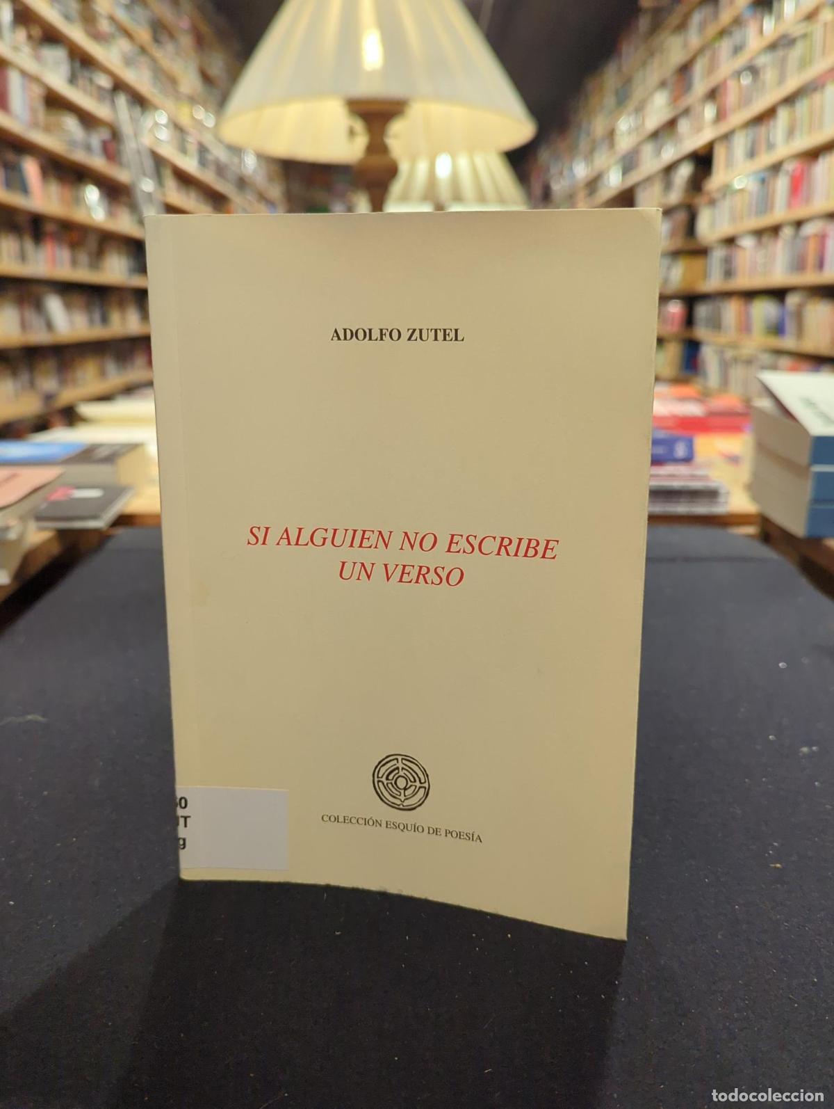 books: SI ALGUIEN NO ESCRIBE UN VERSO - ADOLFO ZUTEL