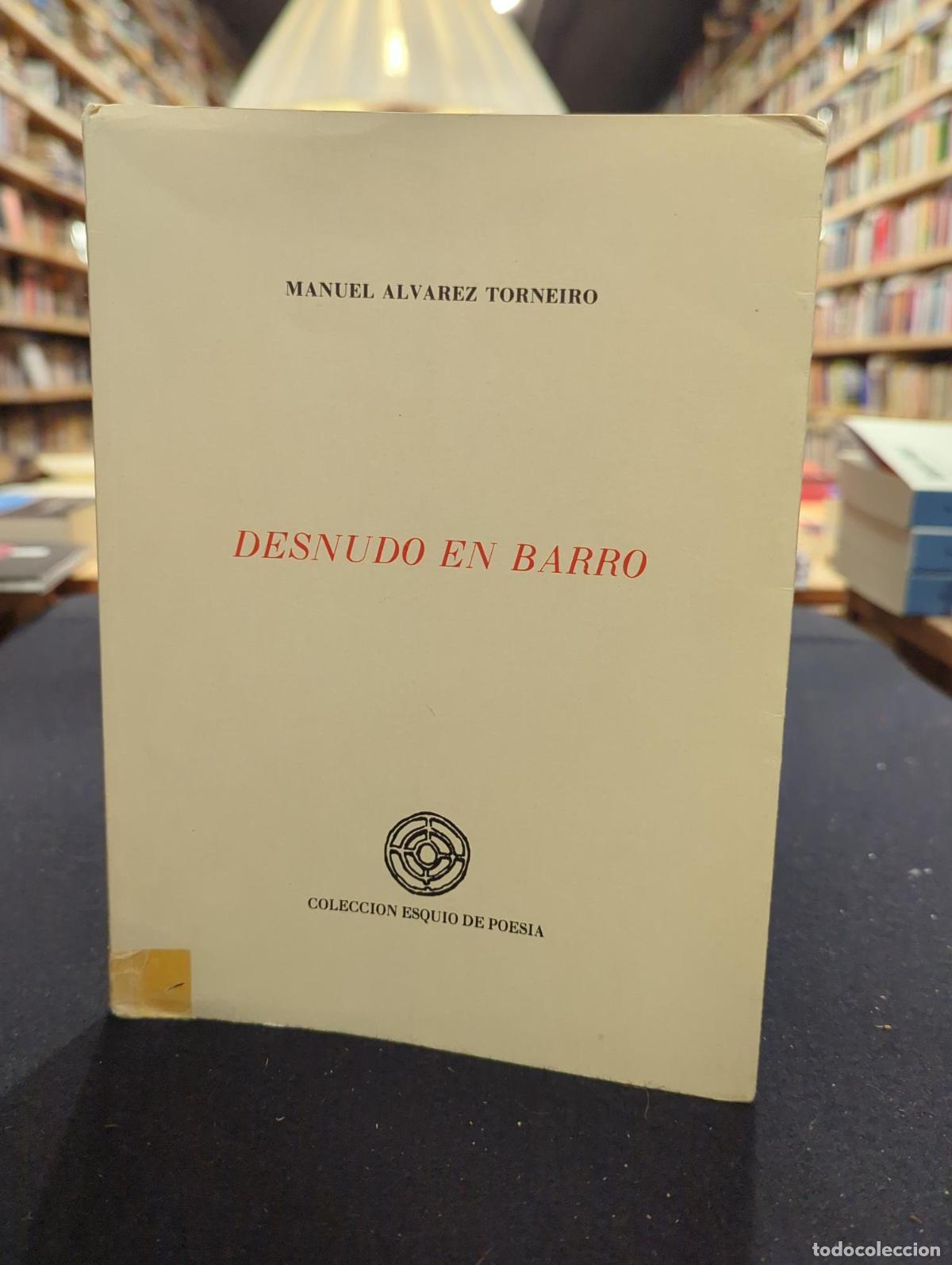 DESNUDO EN BARRO - MANUEL ALVAREZ TORNEIRO
